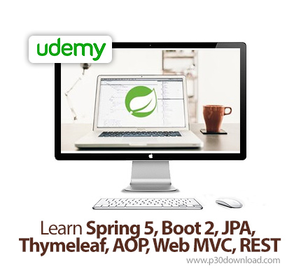 دانلود Udemy Learn Spring 5, Boot 2, JPA, Thymeleaf, AOP, Web MVC, REST - آموزش اسپرینگ 5، بوت 2، جی