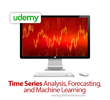 دانلود Udemy Time Series Analysis, Forecasting, and Machine Learning - آموزش آنالیز سری زمان، پیش بی
