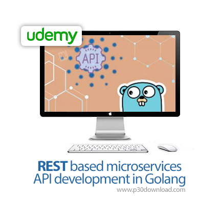 دانلود Udemy REST based microservices API development in Golang - آموزش توسعه ای پی آی های رست بر پا