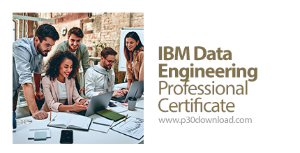 دانلود Coursera IBM Data Engineering Professional Certificate - آموزش مدرک مهندسی داده آی بی ام