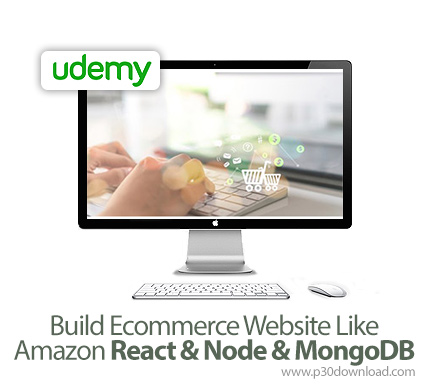 دانلود Udemy Build Ecommerce Website Like Amazon React & Node & MongoDB - آموزش ساخت وب سایت های تجا