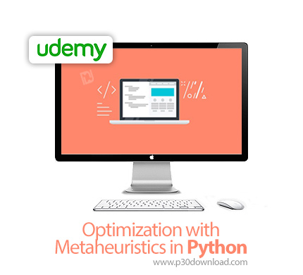 دانلود Udemy Optimization with Metaheuristics in Python - آموزش بهینه سازی با متاهئوریستیک در پایتون