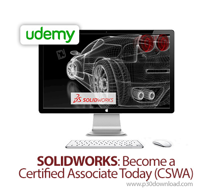 دانلود Udemy SOLIDWORKS: Become a Certified Associate Today (CSWA) - آموزش سالیدورکس: مدرک رسمی