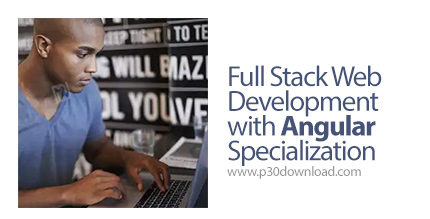 دانلود Coursera Full Stack Web Development with Angular Specialization - آموزش کامل توسعه وب با آنگو