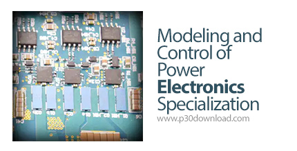 دانلود Coursera Modeling and Control of Power Electronics Specialization - آموزش مدلسازی و کنترل قدر