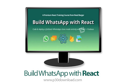 دانلود Reed Barger Build WhatsApp with React - آموزش ساخت واتزاپ با ری اکت