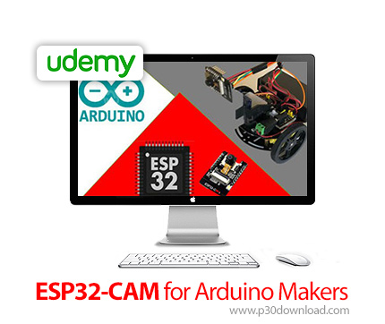 دانلود Udemy ESP32-CAM for Arduino Makers - آموزش ای اس پی 32-کم برای آردوینو
