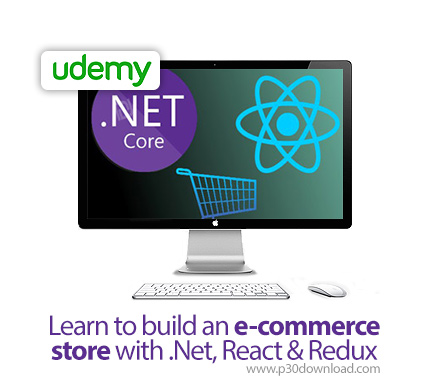 دانلود Udemy Learn to build an e-commerce store with .Net, React & Redux - آموزش ساخت وب سایت های تج