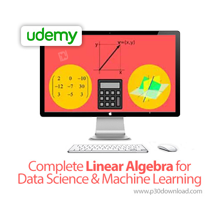 دانلود Udemy Complete Linear Algebra for Data Science & Machine Learning - آموزش کامل جبر خطی برای ع