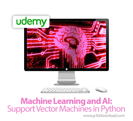 دانلود Udemy Machine Learning and AI: Support Vector Machines in Python - آموزش یادگیری ماشین و هوش 