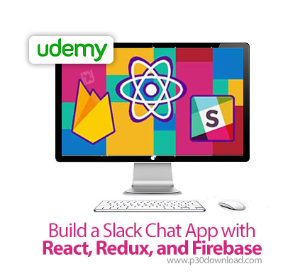 دانلود Udemy Build a Slack Chat App with React, Redux, and Firebase - آموزش ساخت اپ چت با ری اکت، ری