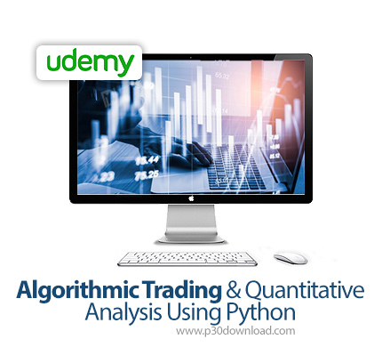 دانلود Udemy Algorithmic Trading & Quantitative Analysis Using Python - آموزش معاملات الگورتیمی و تح