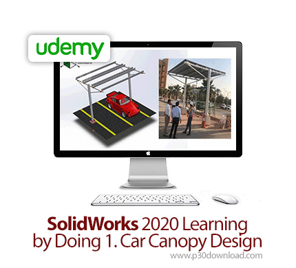 دانلود Udemy SolidWorks 2020 Learning by Doing 1. Car Canopy Design - آموزش سالیدورکس 2020