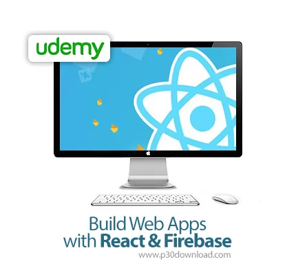 دانلود Udemy Build Web Apps with React & Firebase - آموزش ساخت وب اپ با ری اکت و فایربیس