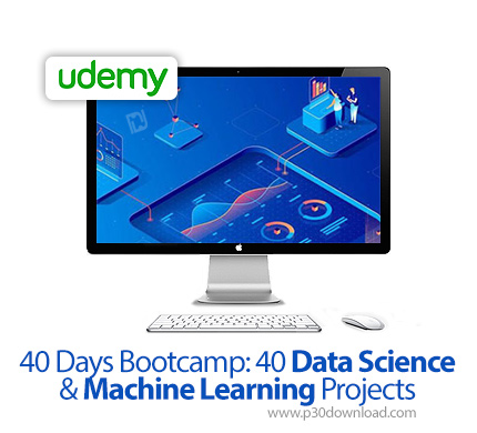 دانلود Udemy 40 Days Bootcamp: 40 Data Science &Machine Learning Projects - آموزش 40 درس علوم داده و