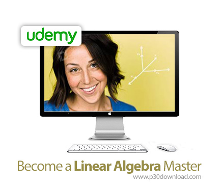 دانلود Udemy Become a Linear Algebra Master - آموزش جبر خطی