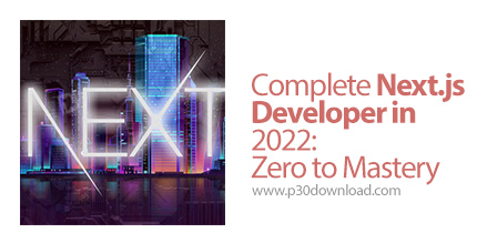 دانلود ZeroToMastery Complete Next.js Developer in 2022: Zero to Mastery - آموزش کامل نکست جی اس