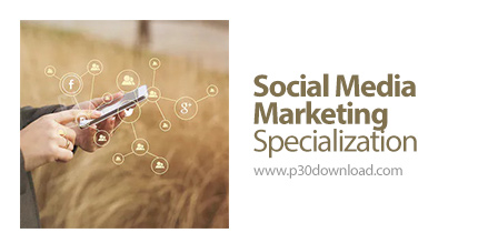 دانلود Coursera Social Media Marketing Specialization - آموزش بازاریابی رسانه های دیجیتال