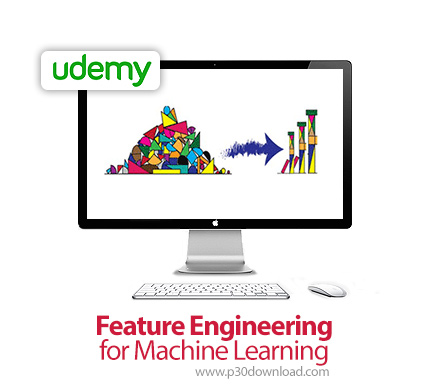 دانلود Udemy Feature Engineering for Machine Learning - آموزش مهندسی ویژگی ها برای یادگیری ماشین