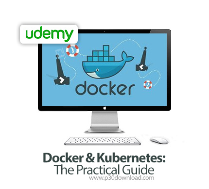 دانلود Udemy Docker & Kubernetes: The Practical Guide - آموزش داکر و کوبرنیتس
