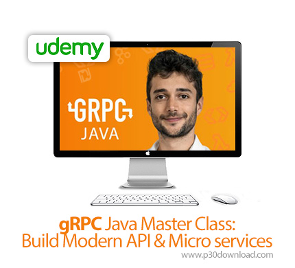 دانلود Udemy gRPC Java Master Class: Build Modern API & Micro services - آموزش جی آر پی سی جاوا