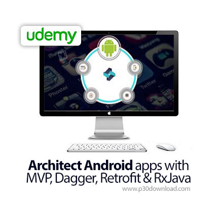 دانلود Udemy Architect Android apps with MVP, Dagger, Retrofit & RxJava - آموزش معماری اپ های اندروی