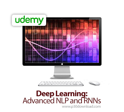 دانلود Udemy Deep Learning: Advanced NLP and RNNs - آموزش یادگیری عمیق: ان ال پی پیشرفته و آر ان ان