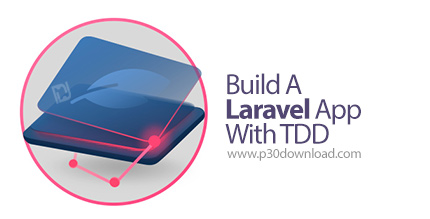 دانلود Laracasts Build A Laravel App With TDD - آموزش لاراول با تی دی دی