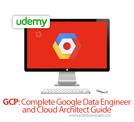 دانلود Udemy GCP: Complete Google Data Engineer and Cloud Architect Guide - آموزش جی سی پی - مهندسی 