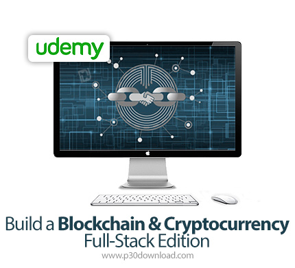 دانلود Udemy Build a Blockchain & Cryptocurrency | Full-Stack Edition - آموزش بلاکچین و رمز ارز