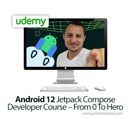 دانلود Udemy Android 12 Jetpack Compose Developer Course - From 0 To Hero - آموزش اندروید 12 جت پک
