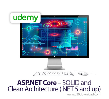 دانلود Udemy ASP.NET Core - SOLID and Clean Architecture (.NET 5 and up) - آموزش ای اس پی دات نت کور