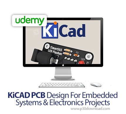 دانلود Udemy KiCAD PCB Design For Embedded Systems & Electronics Projects - آموزش کی آی کد پی سی بی 