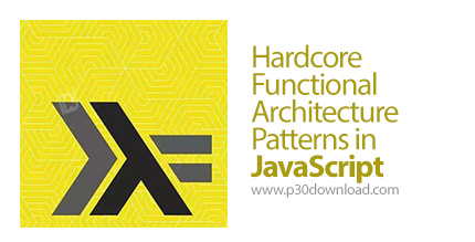 دانلود Frontend Masters Hardcore Functional Architecture Patterns in JavaScript - آموزش الگوهای معما