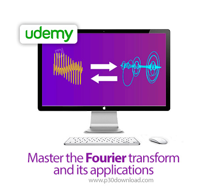 دانلود Udemy Master the Fourier transform and its applications - آموزش تسلط بر تبدیل فوریه