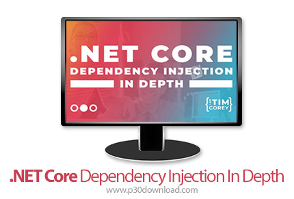 دانلود iamtimcorey (TimCorey) - .NET Core Dependency Injection In Depth - آموزش تزریق وابستگی در دات