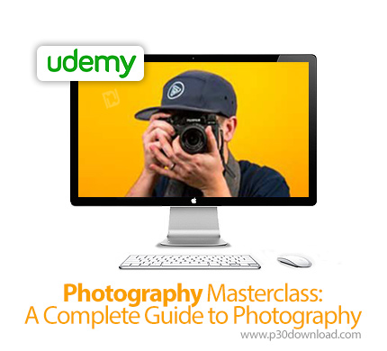 دانلود Udemy Photography Masterclass: A Complete Guide to Photography - آموزش کامل عکاسی