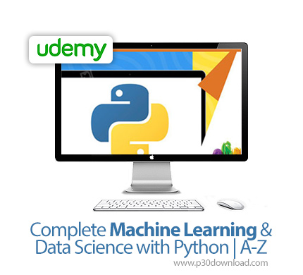 دانلود Udemy Complete Machine Learning & Data Science with Python | A-Z - آموزش کامل یادگیری ماشین و