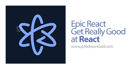 دانلود Epic React - Get Really Good at React | Epic React Pro by Kent C. Dodds - آموزش کامل ری اکت