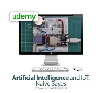 دانلود Udemy Artificial Intelligence and IoT: Naive Bayes - آموزش هوش مصنوعی و اینترنت اشیا