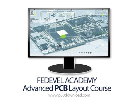 دانلود FEDEVEL ACADEMY Advanced PCB Layout Course - آموزش پیشرفته پی سی بی