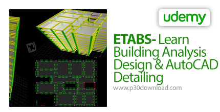 دانلود Udemy ETABS- Learn Building Analysis Design & AutoCAD Detailing - آموزش ایتبز - طراحی تجزیه و