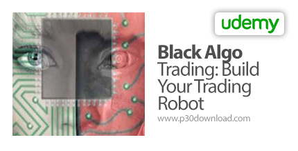 دانلود Udemy Black Algo Trading: Build Your Trading Robot - آموزش ساخت ربات با بلک آرگو