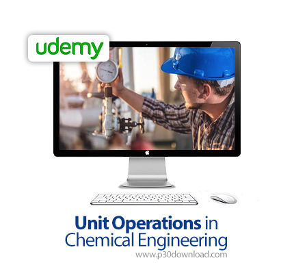 دانلود Udemy Unit Operations in Chemical Engineering - آموزش عملیات واحد در مهندسی شیمی