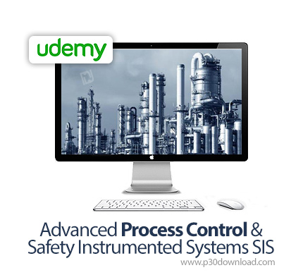 دانلود Udemy Advanced Process Control & Safety Instrumented Systems SIS - آموزش سیستم‌های ابزار دقیق