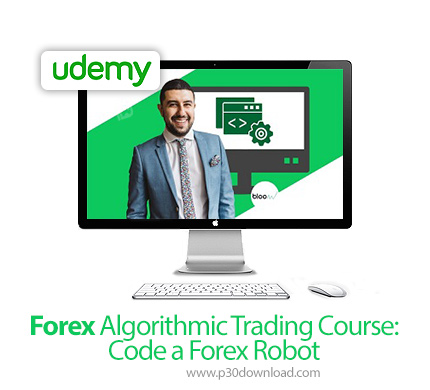 دانلود Udemy Forex Algorithmic Trading Course: Code a Forex Robot - آموزش الگوریتم های معاملات فارکس