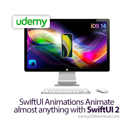 دانلود Udemy SwiftUI Animations Animate almost anything with SwiftUI 2 - آموزش انیمیشن سازی با سوئیف