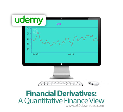 دانلود Udemy Financial Derivatives: A Quantitative Finance View - آموزش مشتقات مالی: دیدگاه مالی کمی