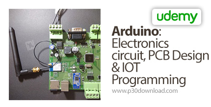 دانلود Udemy Arduino : Electronics circuit, PCB Design & IOT Programming - آموزش آردوینو - مدارهای ا