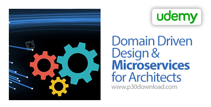 دانلود Udemy Domain Driven Design & Microservices for Architects - آموزش طراحی دامنه محور و معماری م